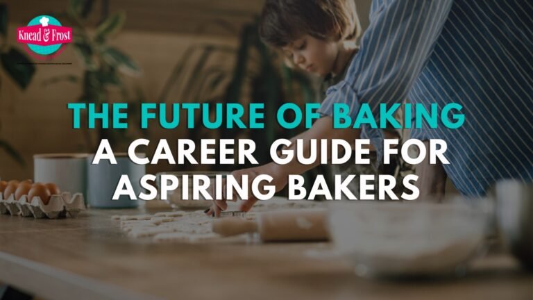 The Future of Baking: A Career Guide for Aspiring Bakers
