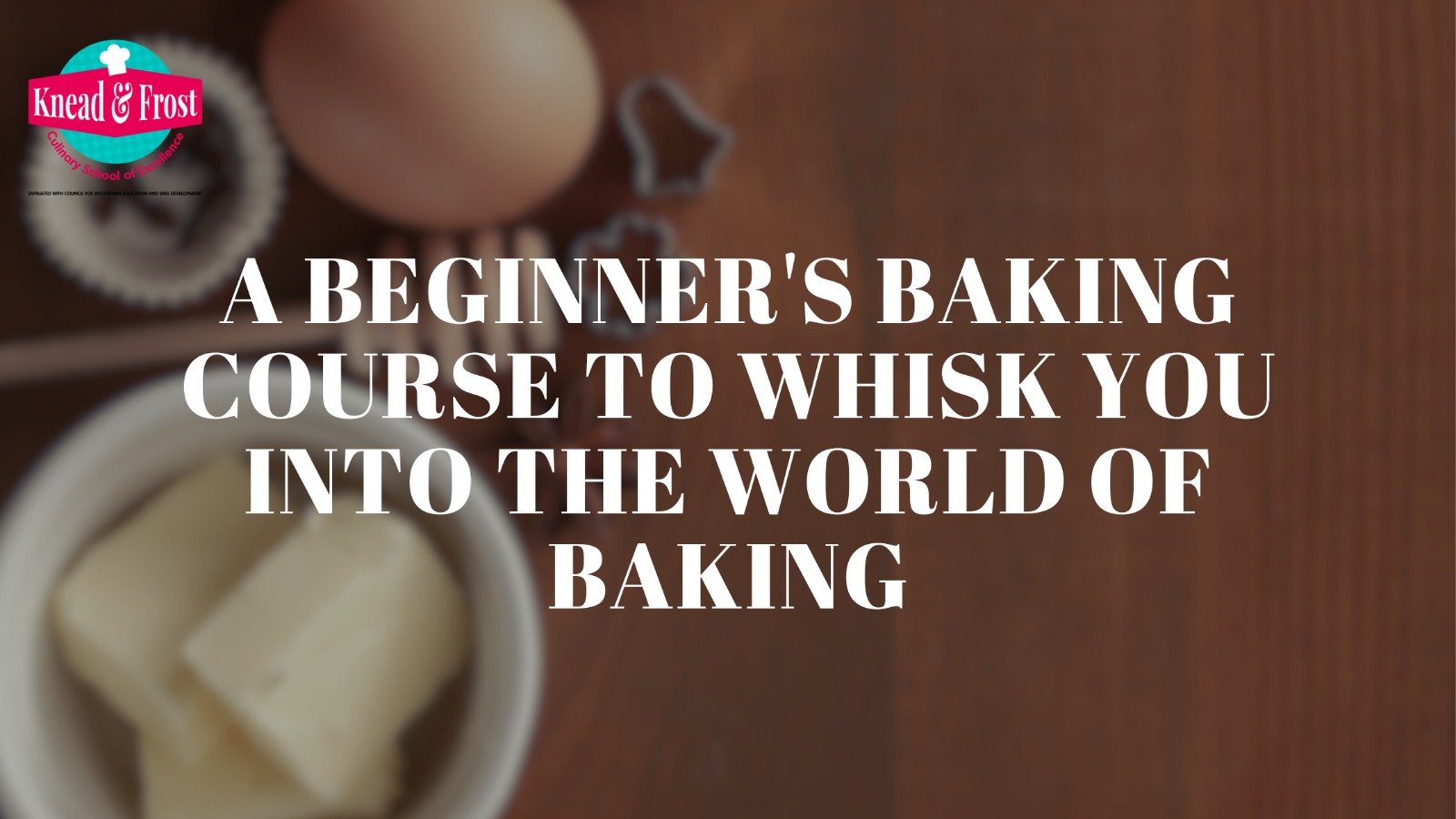 A Beginner’s Baking Course to Whisk You into the World of Baking