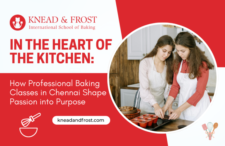 In the Heart of the Kitchen: How Professional Baking Classes in Chennai Shape Passion into Purpose